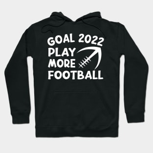 Goal 2022 Play More Football Funny American Quote Design Hoodie